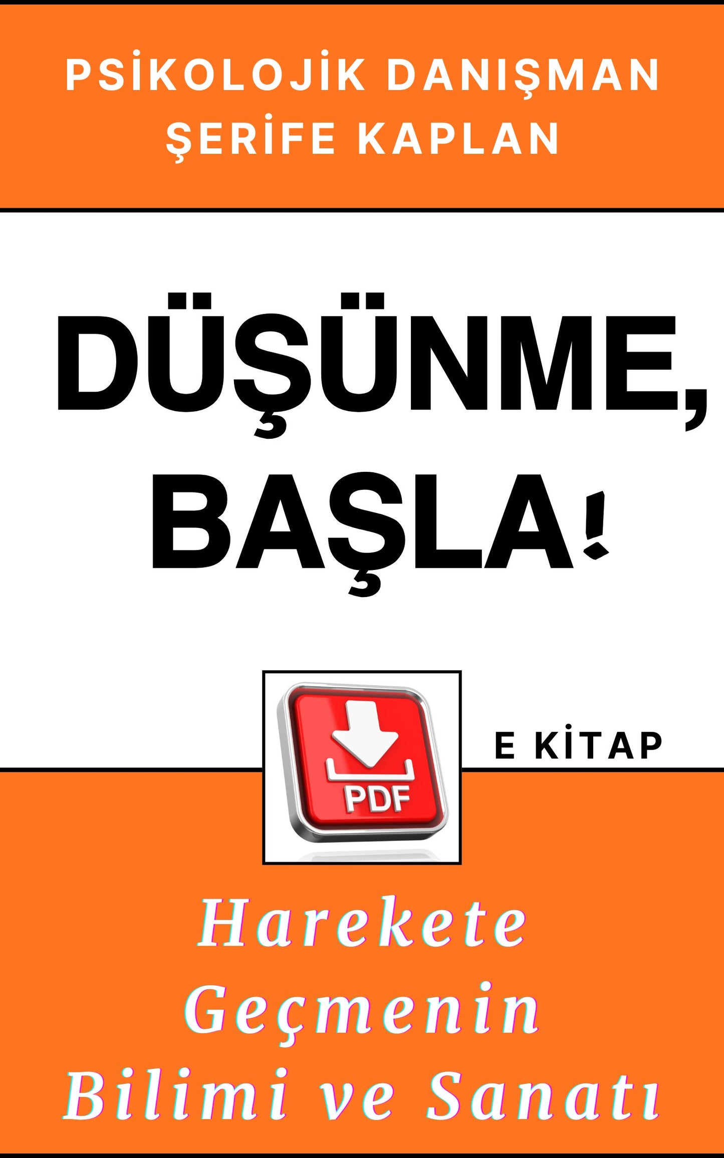 PSİKOLOJİK MOTİVASYON E KİTABI – DÜŞÜNME, BAŞLA!: HAREKETE GEÇMENİN BİLİMİ VE SANATI