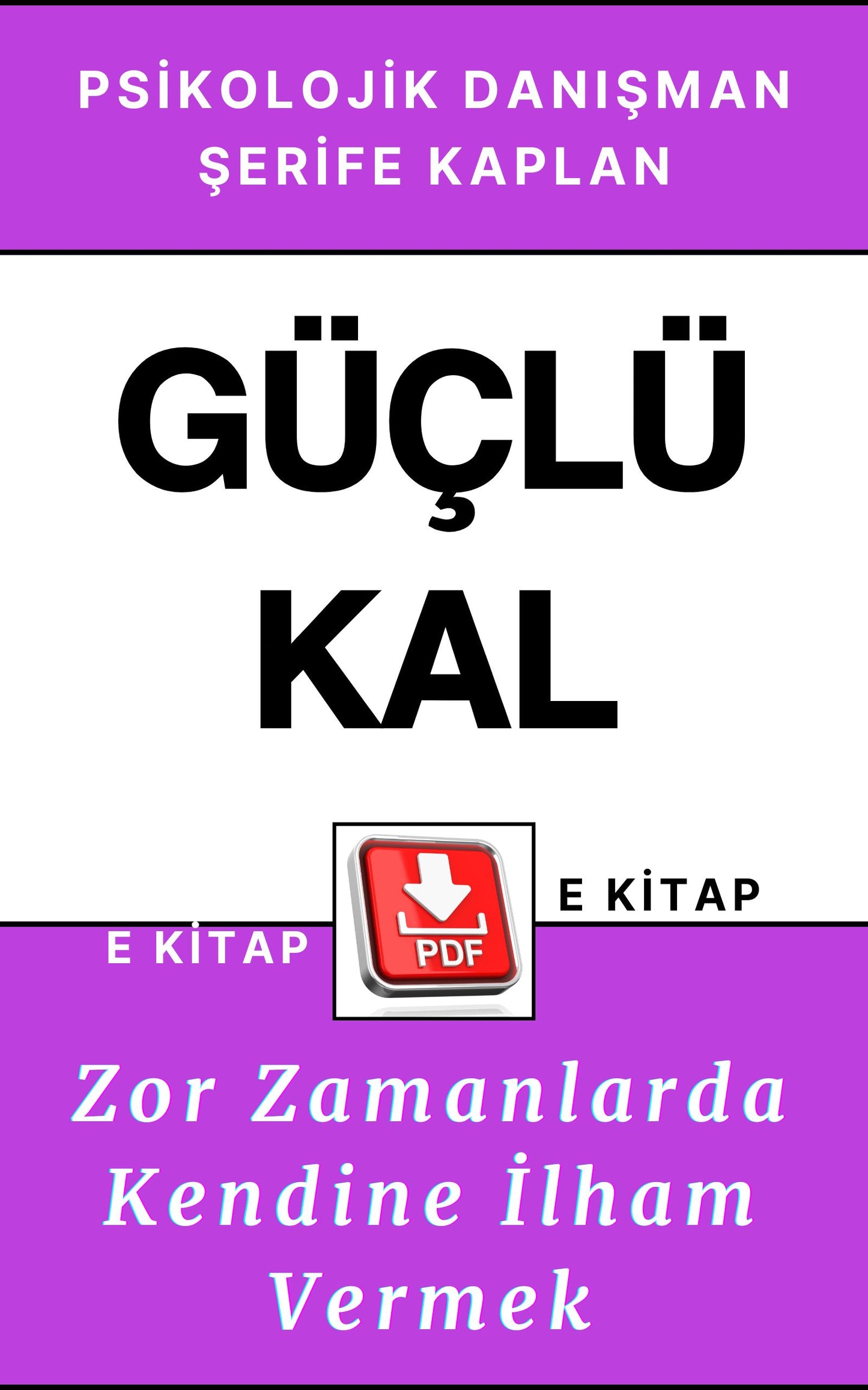 PSİKOLOJİK KİŞİSEL GELİŞİM DAYANIKLILIK E KİTABI – GÜÇLÜ KAL: ZOR ZAMANLARDA KENDİNE İLHAM VERMEK