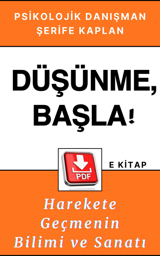 PSİKOLOJİK MOTİVASYON E KİTABI – DÜŞÜNME, BAŞLA!: HAREKETE GEÇMENİN BİLİMİ VE SANATI