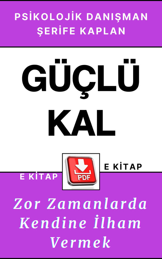 PSİKOLOJİK KİŞİSEL GELİŞİM DAYANIKLILIK E KİTABI – GÜÇLÜ KAL: ZOR ZAMANLARDA KENDİNE İLHAM VERMEK