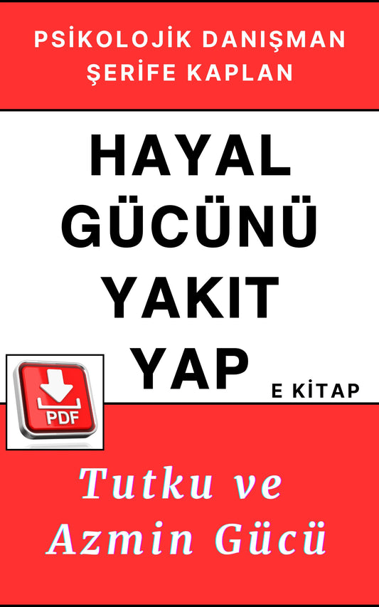 PSİKOLOJİK MOTİVASYON E KİTABI – HAYAL GÜCÜNÜ YAKIT YAP: TUTKU VE AZMİN GÜCÜ