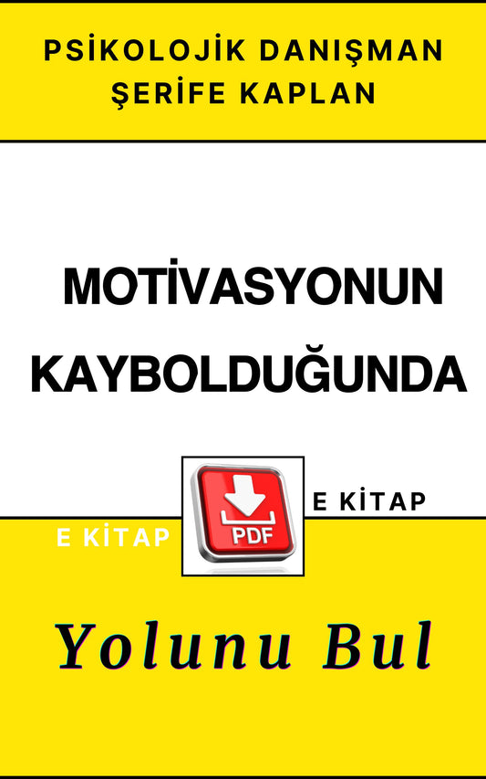PSİKOLOJİK MOTİVASYON E KİTABI – MOTİVASYONUN KAYBOLDUĞUNDA YOLUNU BUL