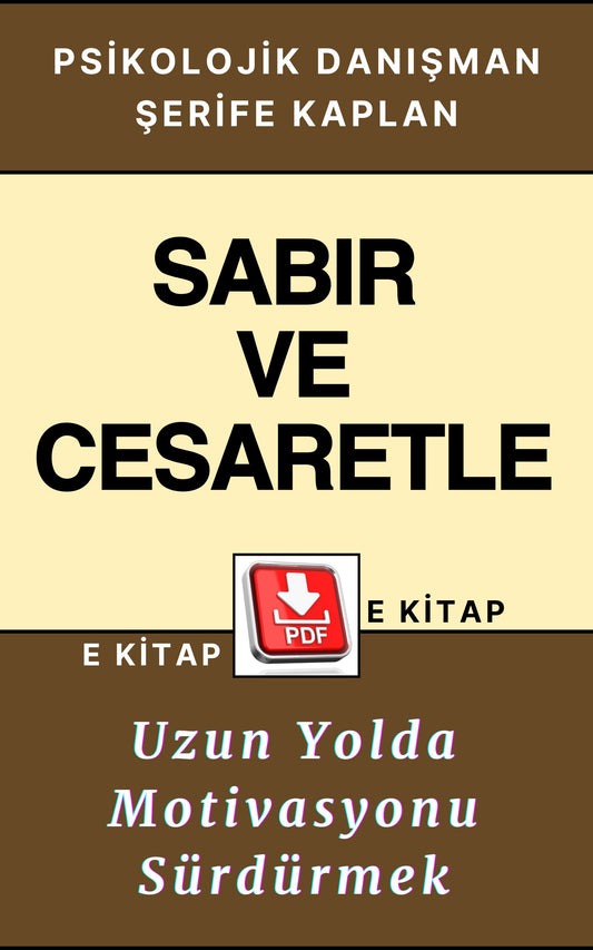 PSİKOLOJİK KİŞİSEL GELİŞİM DİRENÇ E KİTABI – SABIR VE CESARETLE: UZUN YOLDA MOTİVASYONU SÜRDÜRMEK